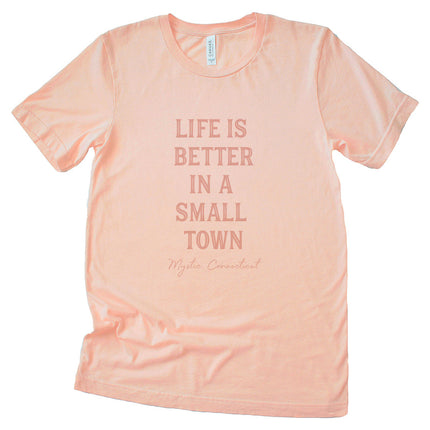 Life is Better in a Small Town - Custom T-Shirt