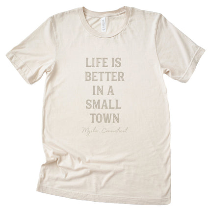 Life is Better in a Small Town - Custom T-Shirt