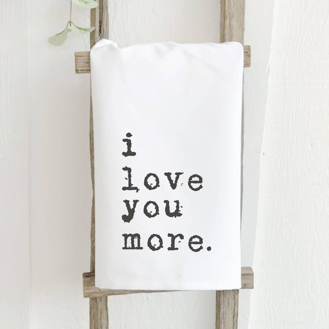 I Love You More - Cotton Tea Towel