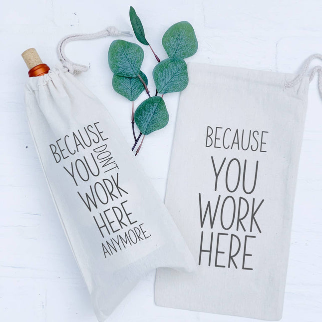 Because You Work Here - Canvas Wine Bag