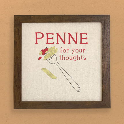 Penne For Your Thoughts - Framed Sign