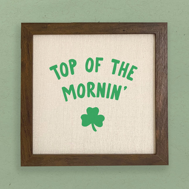 Top of the Mornin - Framed Sign