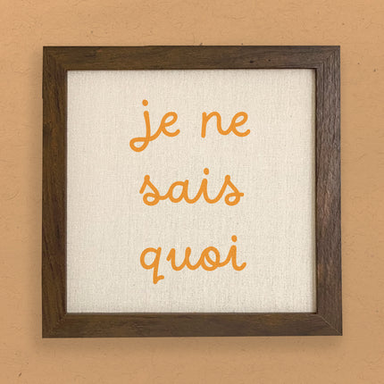 Je Ne Sais Quoi - Framed Sign