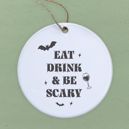 Eat, Drink, & Be Scary - Halloween Ornament