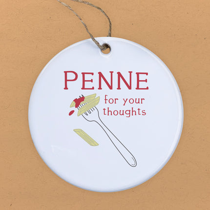 Penne For Your Thoughts - Ornament