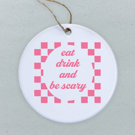 Eat Drink and Be Scary - Ornament