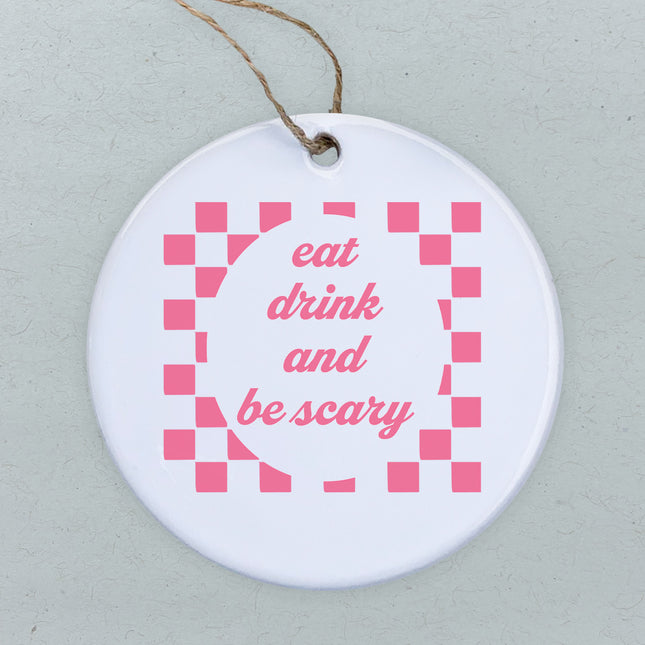 Eat Drink and Be Scary - Ornament