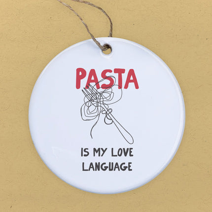 Pasta Is My Love Language - Ornament