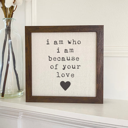 I am who I am - Mother's Day Framed Sign