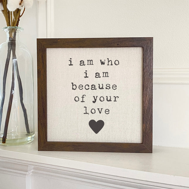 I am who I am - Mother's Day Framed Sign