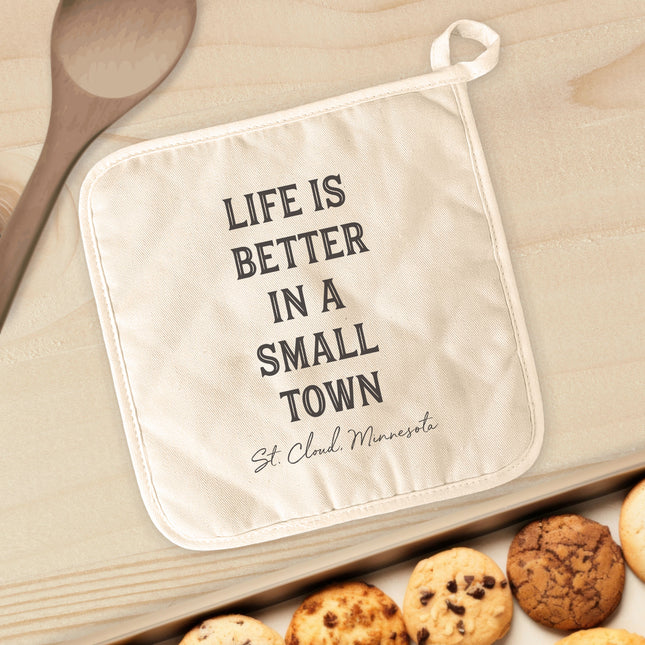 Life is Better Small Town w/ City, State - Custom Cotton Pot Holder