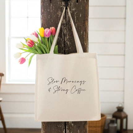 Slow Mornings Strong Coffee - Canvas Tote Bag