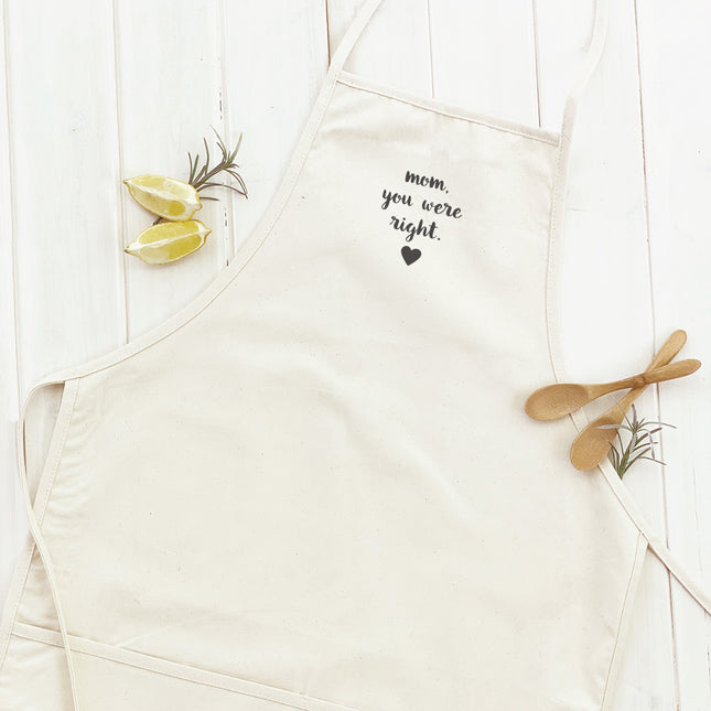 Mom, you were Right - Mother's Day Women's Apron