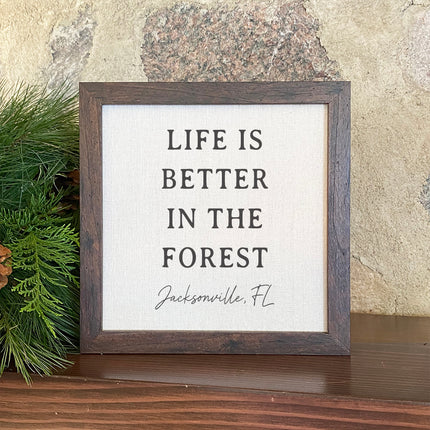 Life Is Better In The Forest - Custom Framed Sign