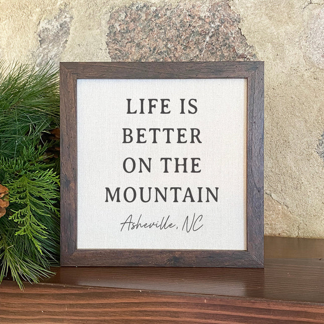 Life Is Better On The Mountain - Custom Framed Sign