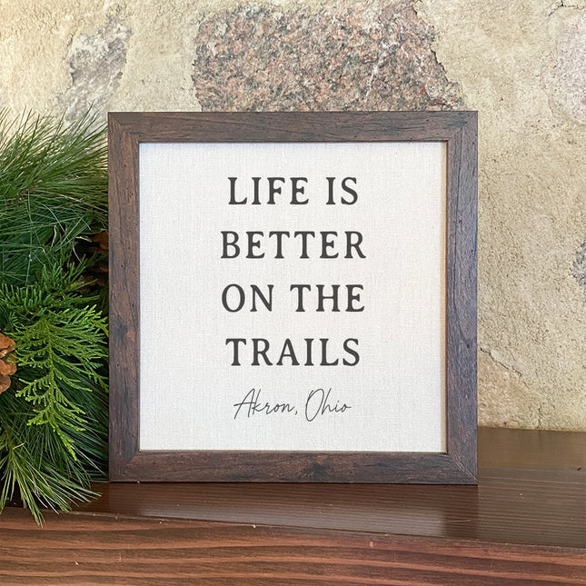 Life Is Better On The Trails - Custom Framed Sign