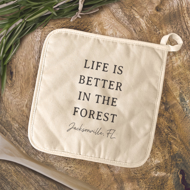 Life Is Better In The Forest - Custom Cotton Pot Holder