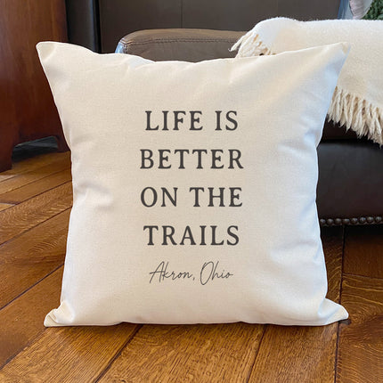 Life Is Better On The Trails - Custom Square Canvas Pillow