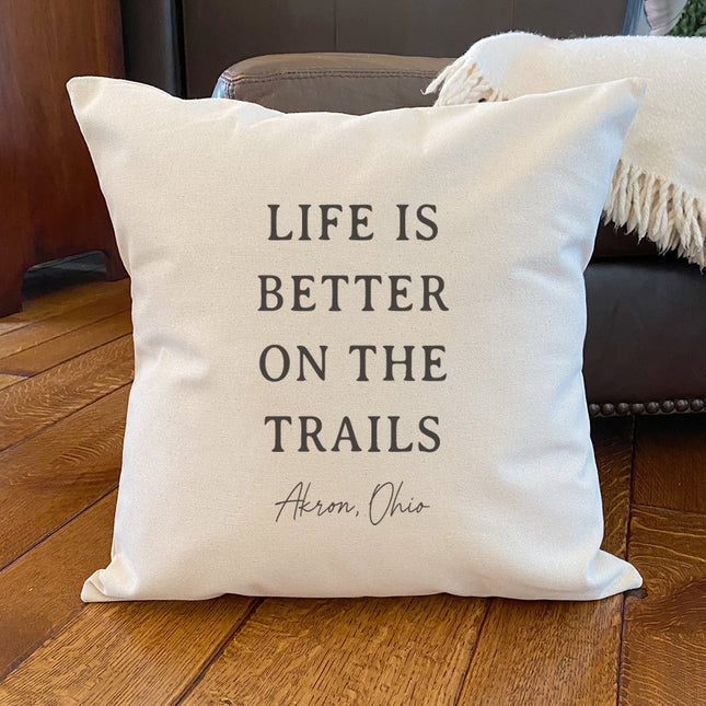 Life Is Better On The Trails - Custom Square Canvas Pillow