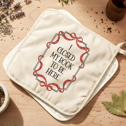 I Closed My Book To Be Here - Cotton Pot Holder