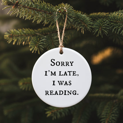 Sorry I'm Late I Was Reading - Ornament