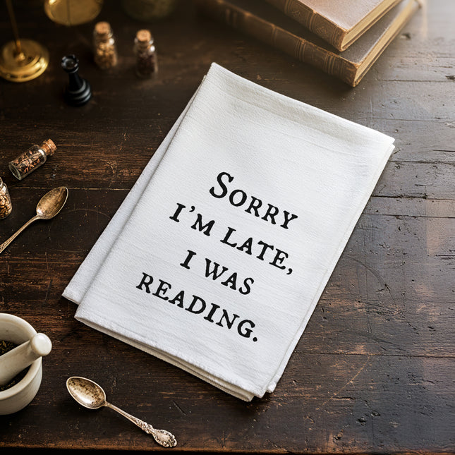 Sorry I'm Late I Was Reading - Cotton Tea Towel