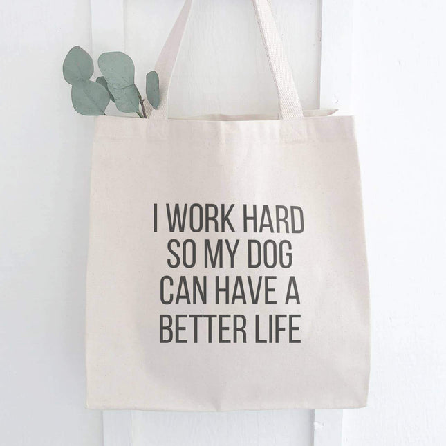 Dog Better Life - Canvas Tote Bag