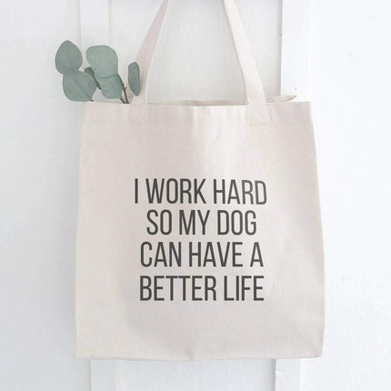 Dog Better Life - Canvas Tote Bag
