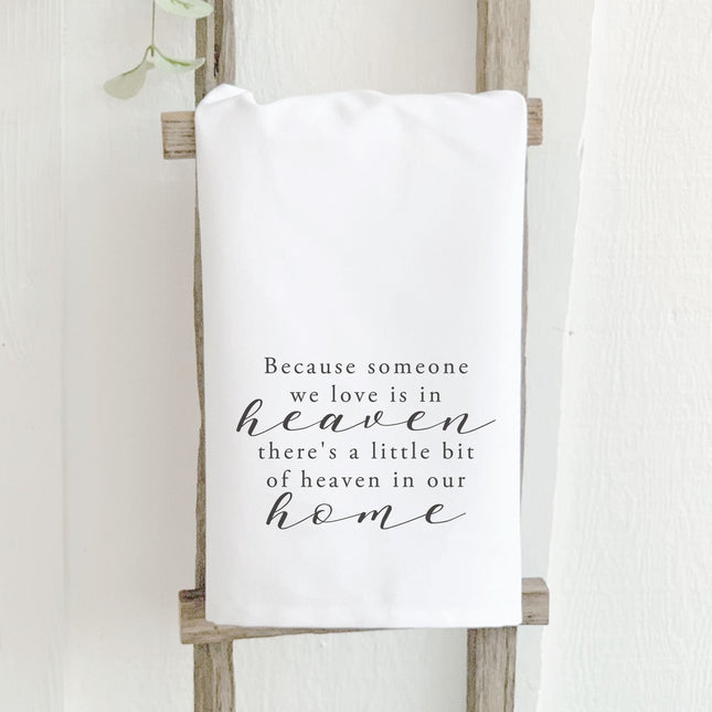 Because Someone We Love is in Heaven - Cotton Tea Towel