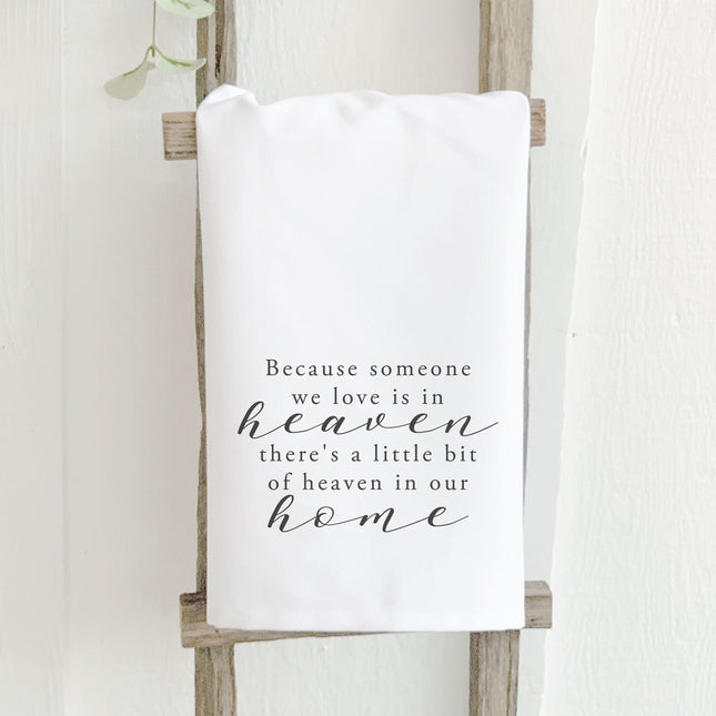Because Someone We Love is in Heaven - Cotton Tea Towel