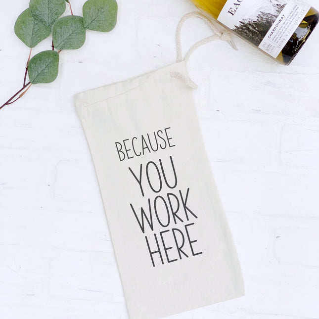 Because You Work Here - Canvas Wine Bag