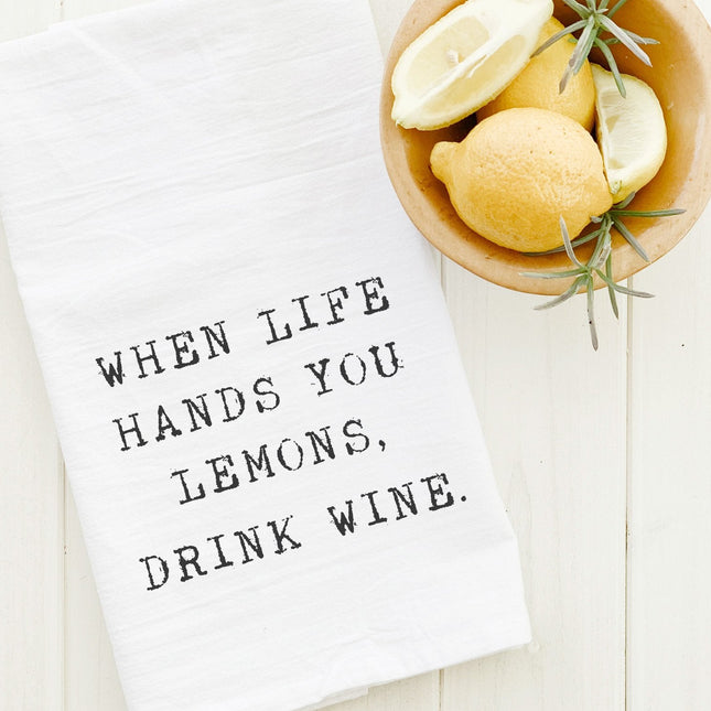 When Life Hands You Lemons, Drink Wine - Cotton Tea Towel